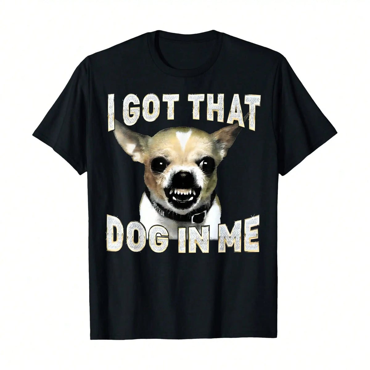 Funny Chihuahua Lovers Got That Dog In Me Cotton Tee